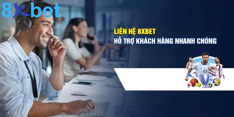 Liên hệ 8xbet Nhân viên 8xbet chuyên nghiệp