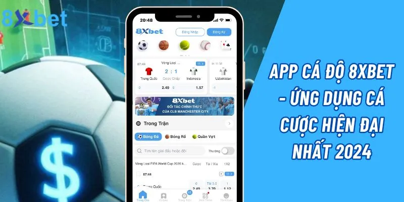 App Cá Độ 8xbet - Ứng Dụng Cá Cược Hiện Đại Nhất 2024 App Cá Độ