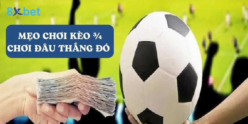 Kèo ¾ là gì? Hướng dẫn chi tiết cách đặt cược tại 8Xbet Để chơi kèo ¾, người chơi phải có sự nhạy bén và chiến lược hợp lý