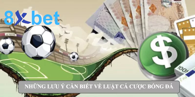 Từ A-Z về luật cá độ bóng đá cho bet thủ tại Việt Nam Những lưu ý cần biết về luật cá cược bóng đá