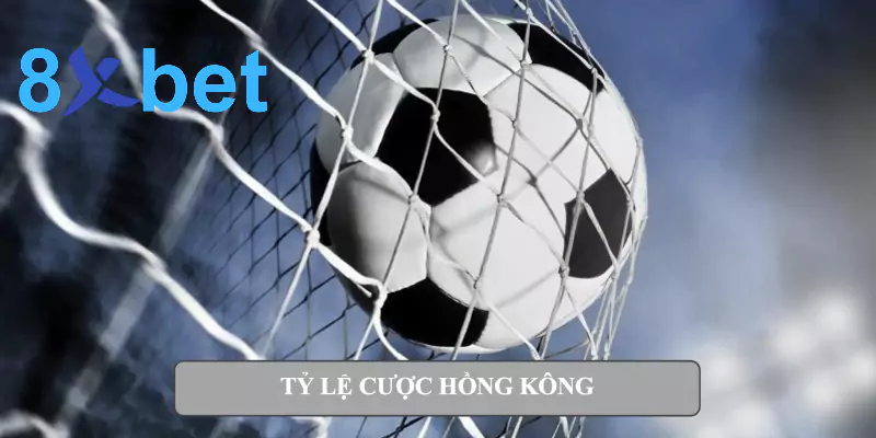 Tỷ lệ cược bóng đá là gì? Giải thích dễ hiểu về tỷ lệ cá cược Tỷ lệ cược Hồng Kông