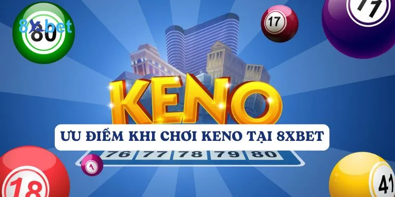 Keno 8xbet - Hướng dẫn cách chơi dễ thắng cho người mới Keno 8Xbet là một trò chơi giải trí hấp dẫn