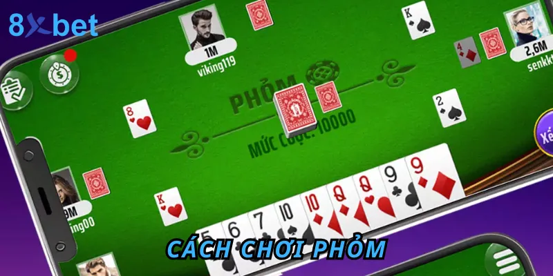 Cách Chơi Phỏm Online Miễn Phí Tại Cổng Game 8xbet Cách Chơi Phỏm
