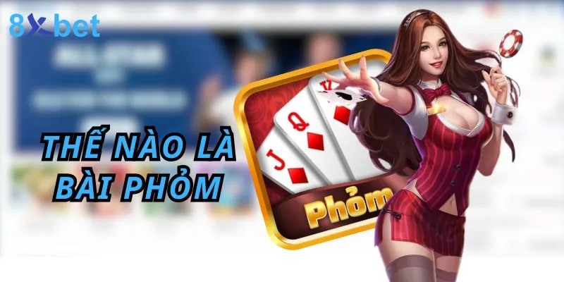 Đánh Phỏm - Hướng Dẫn Cách chơi phỏm 8xbet Thắng Lớn Game bài phỏm - trò chơi dân gian hấp dẫn nhất hiện nay bet thủ không thể bỏ qua