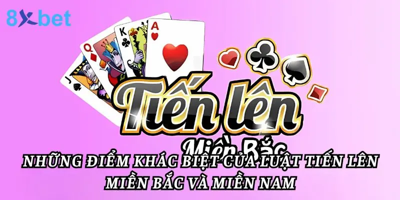 Luật Chơi Tiến Lên Miền Bắc Từ A Đến Z Cho Người Mới Những điểm khác biệt của luật tiến lên Miền Bắc và Miền Nam