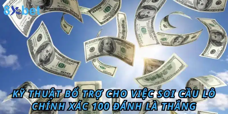 Soi cầu lô chính xác 100 đánh là thắng - Chơi là Thắng Kỹ thuật bổ trợ cho việc soi cầu lô chính xác 100 đánh là thắng